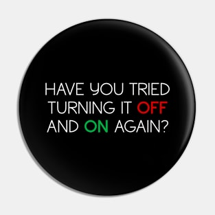 Have you tried turning it off and on again? (v2, white text) Pin