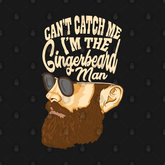 Can't Catch Me I'm The Gingerbeard Man by maxdax