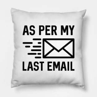 As Per My Last Email Pillow