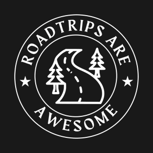 Roadtrips are Awesome T-Shirt