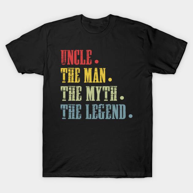 Discover Uncle The Man The Myth The Legend T Shirt for Uncle - Uncle Gift Ideas - T-Shirt