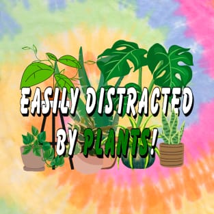 Easily distracted by Plants T-Shirt