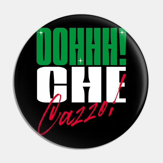 Oh che cazzo! Italian American slang Pin by GraphixbyGD