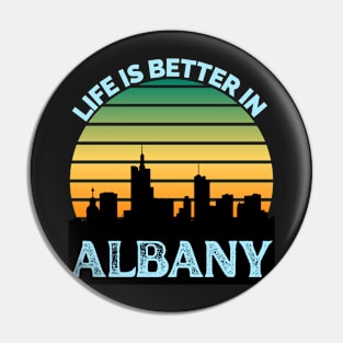 Life Is Better In Albany - Albany Skyline - Albany Skyline City Travel & Adventure Lover Pin