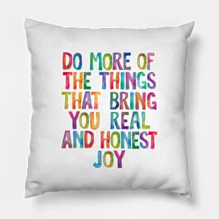 Do More of The Things That Bring You Real and Honest Joy in Rainbow Watercolors Pillow