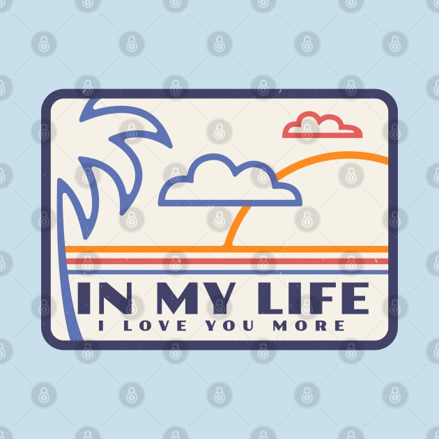 In my life, I love you more by BodinStreet