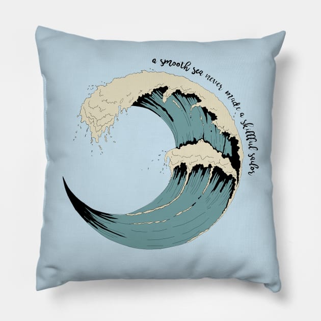 a smooth sea never made a skillfull sailor-ocean waves Pillow by HerbalBlue