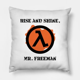 Half-Life 2 Quote: Rise and shine, Mr. Freeman (CLASSIC LAMBDA SIGN) Pillow