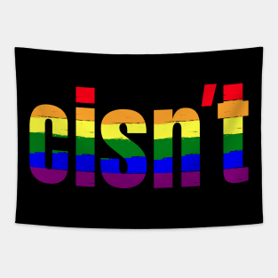 Cisn't | Funny LGBT Rainbow Pride Flag Colors | Gift for Gays Tapestry