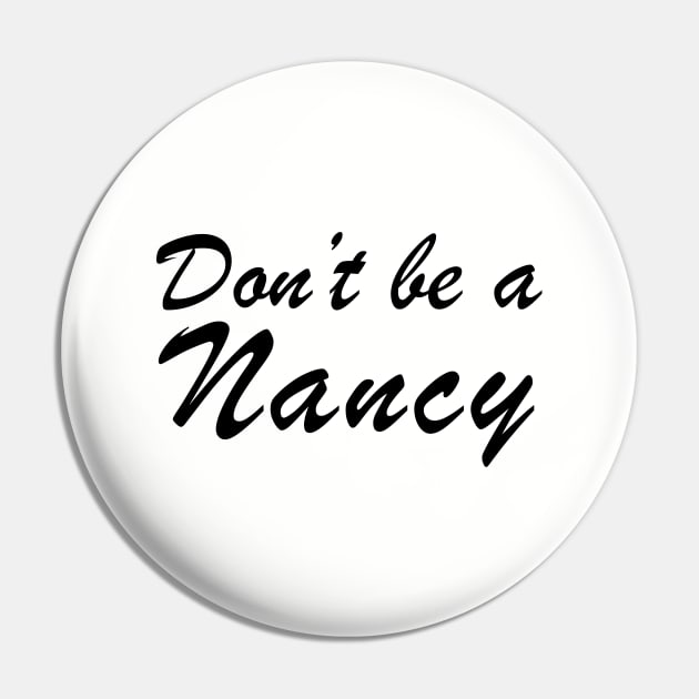 Don't Be a Nancy Pin by DJV007