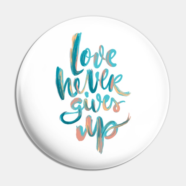 Love Never Gives Up v2 Pin by stefankunz