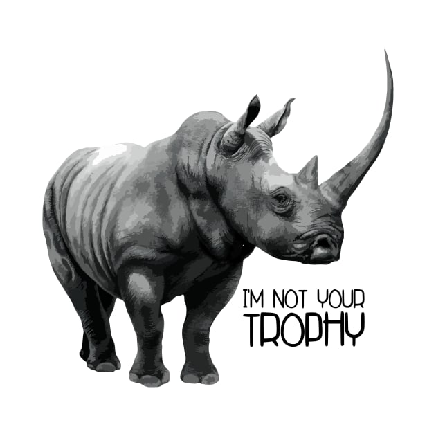 'I'm Not Your Trophy' Animal Conservation Shirt by ourwackyhome