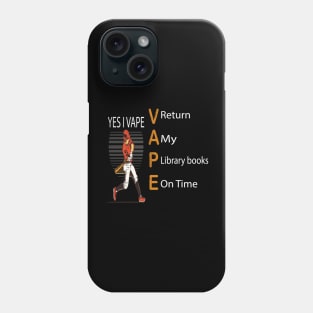 Vaping Yes I Vape Return My Library Books On Time Vapor Phone Case