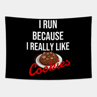 I run because I really like cookies Tapestry