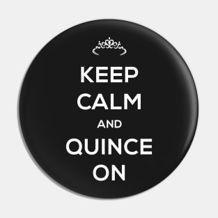 Keep Calm And Quince On - Quinceanera Pin