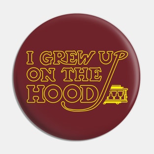 I Grew Up on the Hood Pin