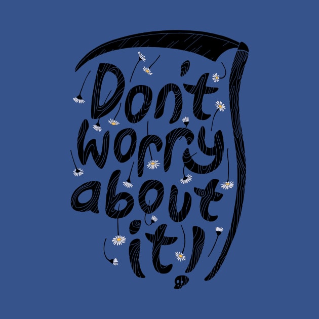 Don't Worry About It by Thepapercrane