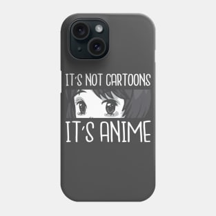 Anime Are Not Cartoons Phone Case