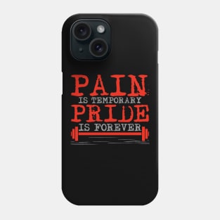 Pain is temporary, pride is forever Phone Case