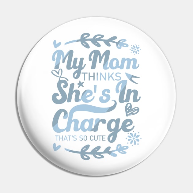 My Mom Thinks She's In Charge That's So Cute From Mom to Great Son Pin by greatnessprint