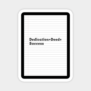 Dedication + Deed = Success Magnet