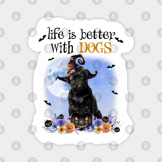 Black Pug Witch Hat Life Is Better With Dogs Halloween Magnet by cyberpunk art