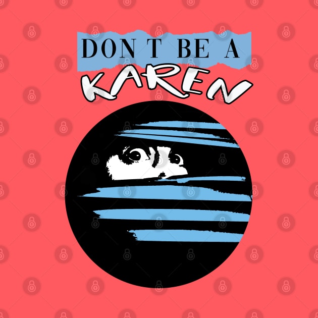 Don't Be A Karen by By Diane Maclaine