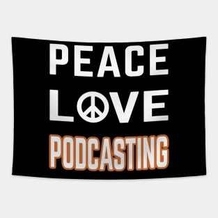 Peace love podcasting Tapestry