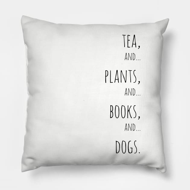 Tea, plants, books and dogs. Black Pillow by Jessfm