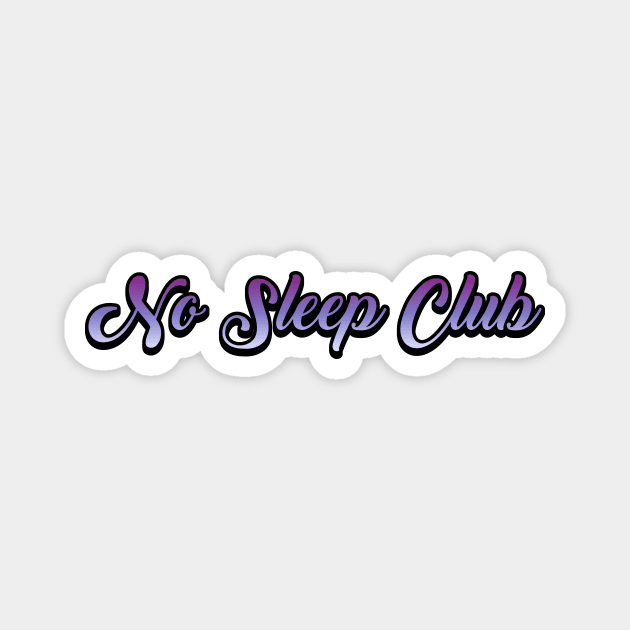 No Sleep Club Magnet by Sthickers