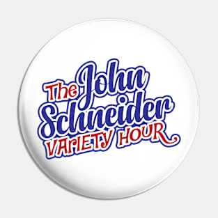 The John Schneider Variety Hour Pin