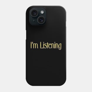 I'm Listening No 3 Phone Case