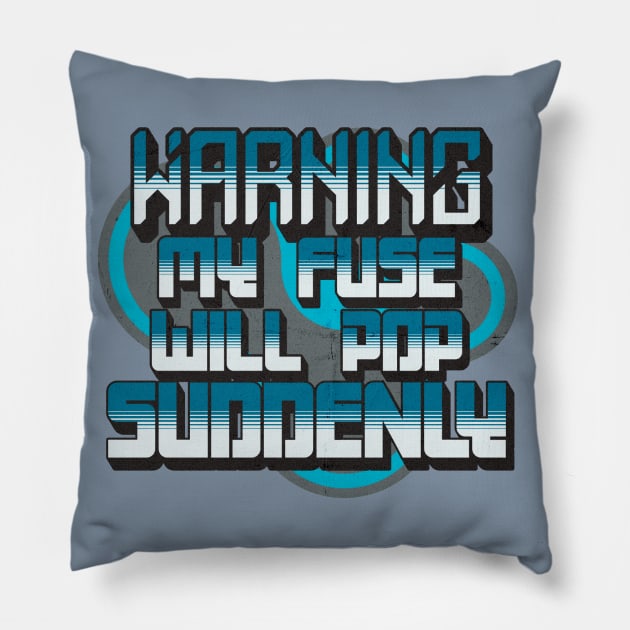 Warning My Fuse Will Pop Suddenly Pillow by alcoshirts