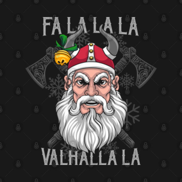 Disover Fa La La La La Valhalla La - Viking Santa - Vikings Valhalla - T-Shirt