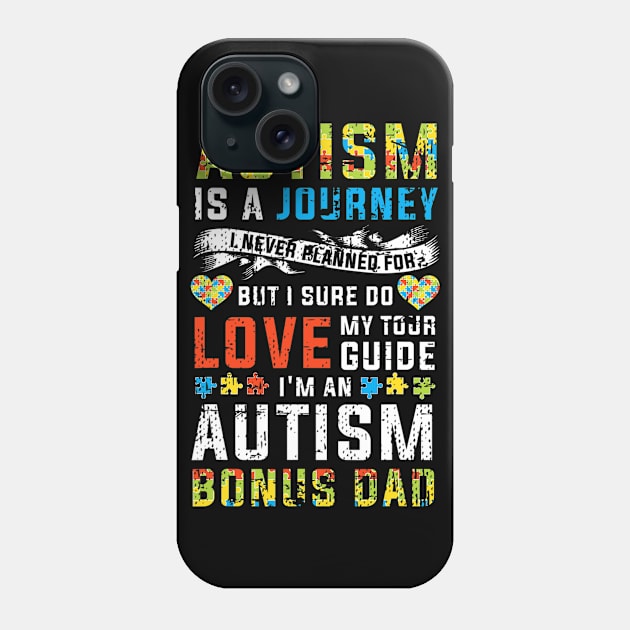 Autism Bonus Dad Journey Autism Awareness Phone Case by hony.white