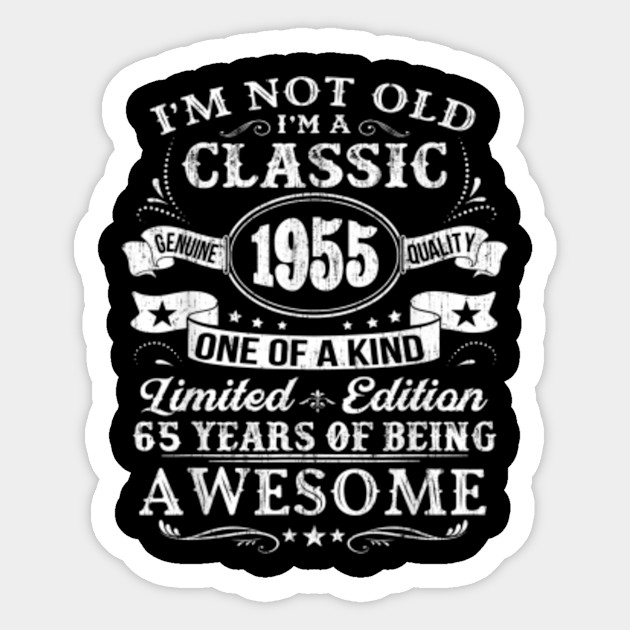 Classic 1955 65th Birthday Gift Ideas Classic 1955 65th Birthday Gift Ideas Aufkleber Teepublic De