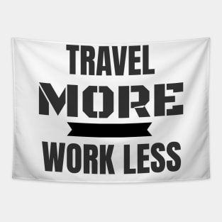 Traveler's Travel More Work Less Tapestry