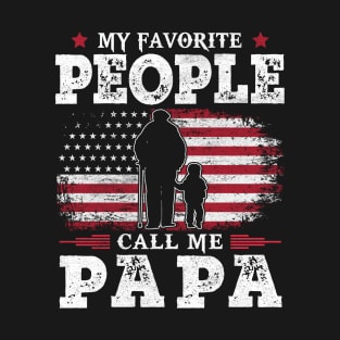 My Favorite People Call Me Papa US Flag Funny Dad Gifts Fathers Day T-Shirt