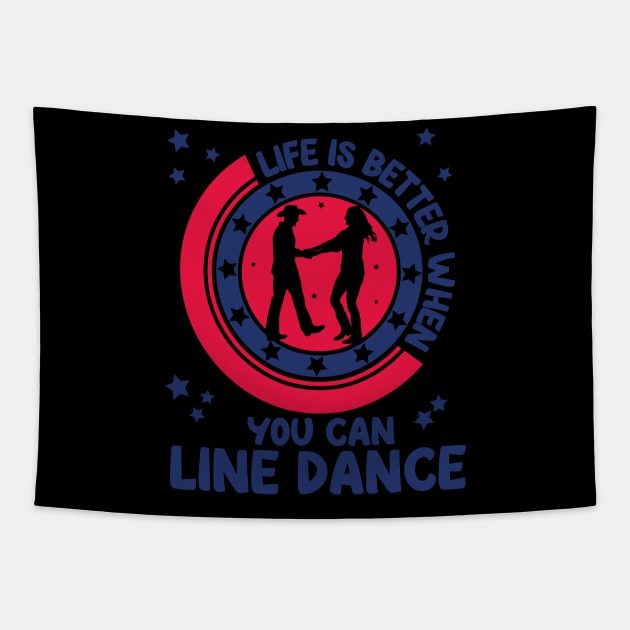 Life is better when you can line dance, Gift Tapestry by Tom´s TeeStore