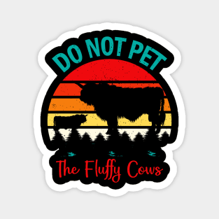 do not pet the fluffy cows Magnet