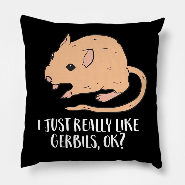 I Just Really Like Gerbils Ok Funny Gerbil Pet Owner Pillow by EQDesigns