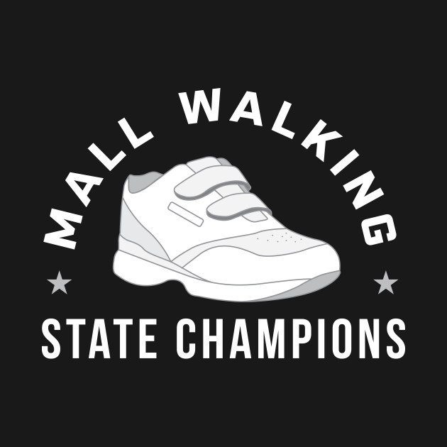 Disover Funny Mall Walking State Champions - Funny - T-Shirt