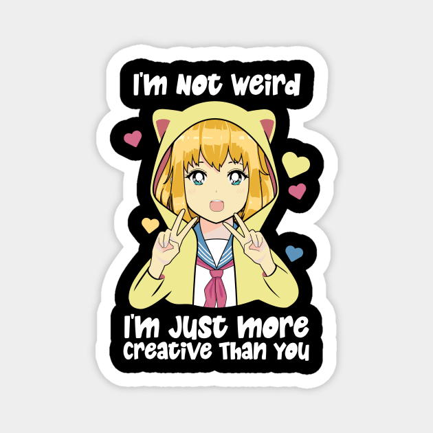 I'm Not Weird I'm Just More Creative Magnet by The WYLD Tribe