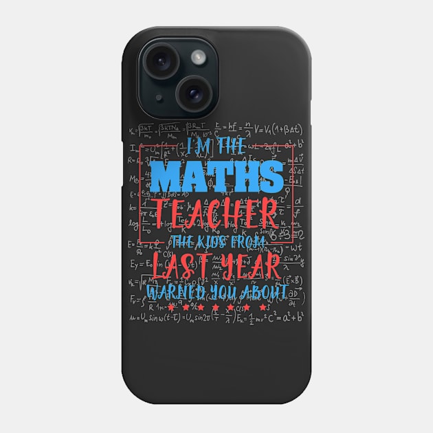 I am the maths teacher the kids from last year warned you about. Phone Case by Koolstudio