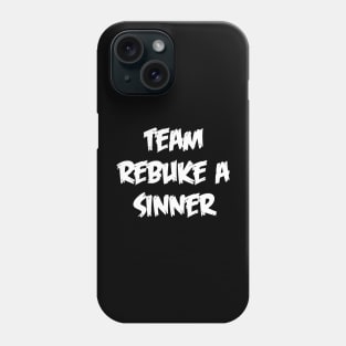 Team Rebuke A Sinner Phone Case