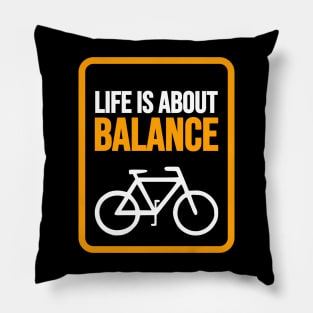 Life is About Balance on a Bicycle Pillow