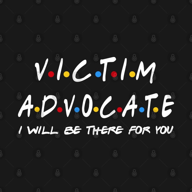 Victim Advocate - I'll Be There For You Gifts by StudioElla