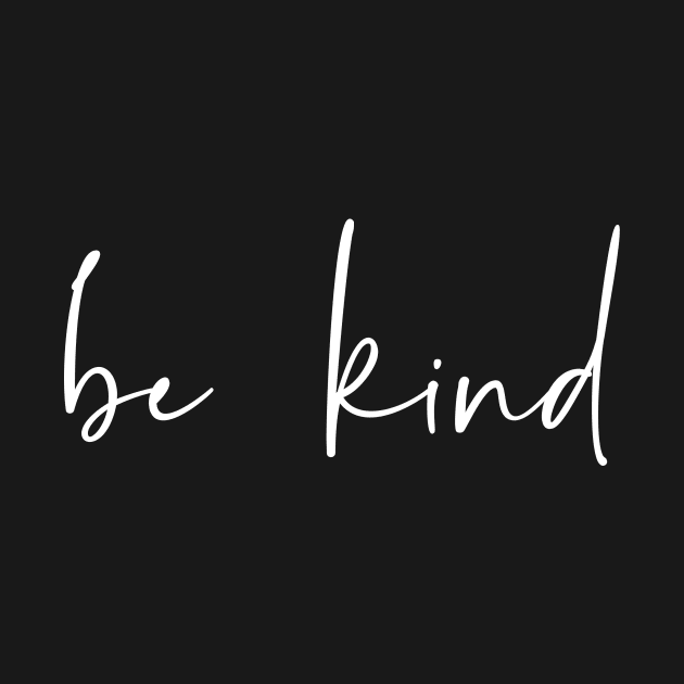 Be Kind Text Art For Positive & Good-Vibes To Spread Positivity by mangobanana