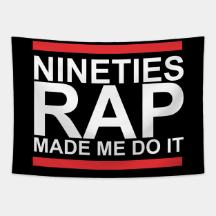 Nineties Rap Made Me Do It Tapestry