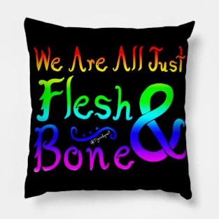 We Are All Just Flesh & Bone! LGBTQIA+ Pride Pillow